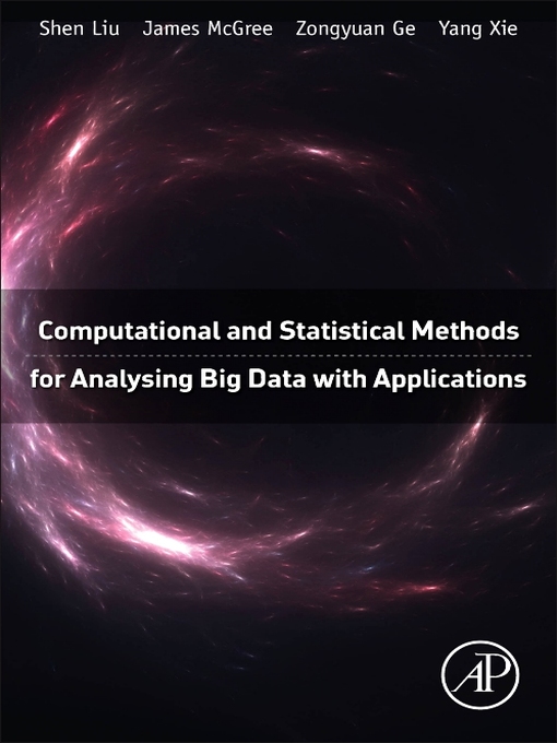 Title details for Computational and Statistical Methods for Analysing Big Data with Applications by Shen Liu - Available